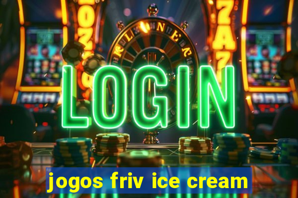 jogos friv ice cream